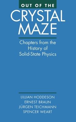 Out of the Crystal Maze: Chapters from the History of Solid-State Physics