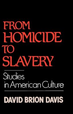 From Homicide to Slavery: Studies in American Culture