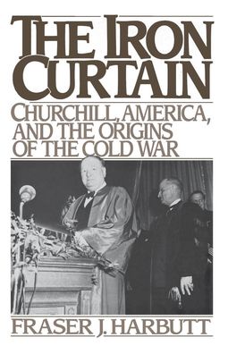 The Iron Curtain: Churchill, America, and the Origins of the Cold War