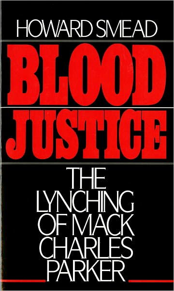 Blood Justice: The Lynching of Mack Charles Parker