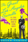 Great Los Angeles Swindle: Oil, Stocks, and Scandal During the Roaring Twenties