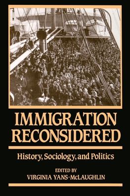 Immigration Reconsidered: History, Sociology, and Politics