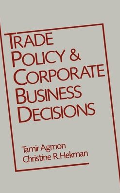 Trade Policy and Corporate Business Decisions