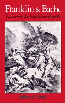 Franklin and Bache: Envisioning the Enlightened Republic