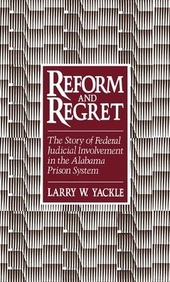 Reform and Regret: The Story of Federal Judicial Involvement in the Alabama Prison System