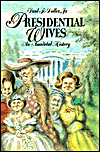 Presidential Wives: An Anecdotal History