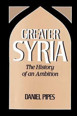 Greater Syria: The History of an Ambition