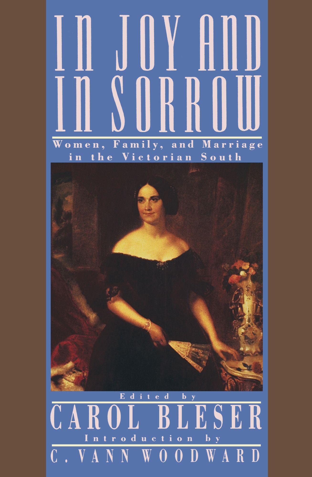 In Joy and in Sorrow: Women, Family, and Marriage in the Victorian South, 1830-1900