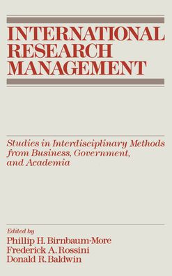 International Research Management: Studies in Interdisciplinary Methods from Business, Government, and Academia