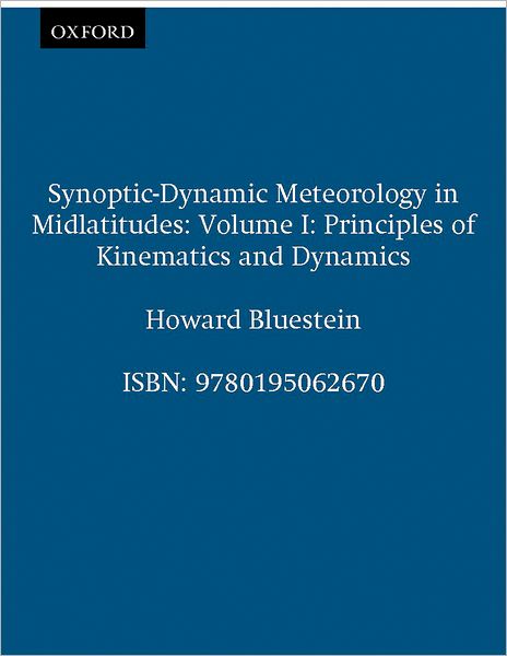 Synoptic-Dynamic Meteorology in Midlatitudes: Volume I: Principles of Kinematics and Dynamics