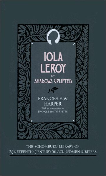 Iola Leroy, or, Shadows Uplifted