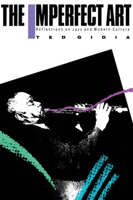 The Imperfect Art: Reflections on Jazz and Modern Culture