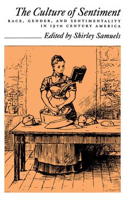 The Culture of Sentiment: Race, Gender, and Sentimentality in 19th-Century America