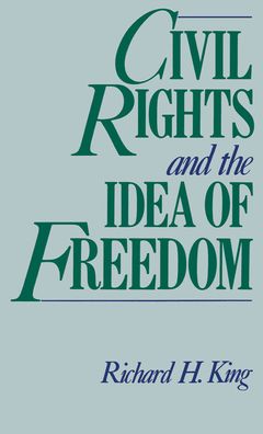 Civil Rights and the Idea of Freedom
