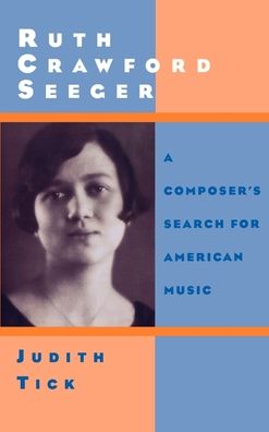 Ruth Crawford Seeger: A Composer's Search for American Music