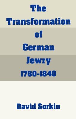 The Transformation of German Jewry, 1780-1840