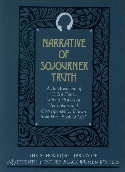 The Narrative of Sojourner Truth: A Bondswoman of Olden Time, with a History of Her Labors and Correspondence Drawn from Her "Book of Life"