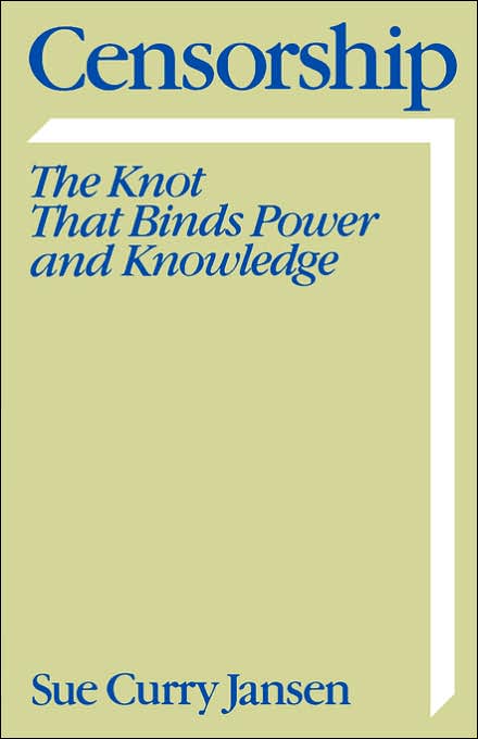 Censorship: The Knot that Binds Power and Knowledge