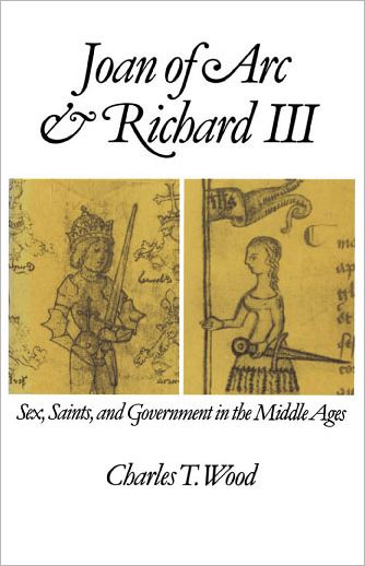 Joan of Arc and Richard III: Sex, Saints, and Government in the Middle Ages