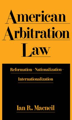 American Arbitration Law: Reformation--Nationalization--Internationalization