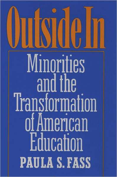 Outside In: Minorities and the Transformation of American Education