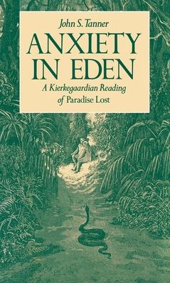Anxiety in Eden: A Kierkegaardian Reading of Paradise Lost