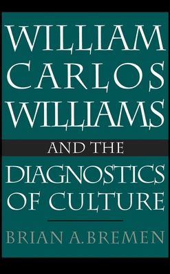 William Carlos Williams and the Diagnostics of Culture