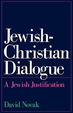 Jewish-Christian Dialogue: A Jewish Justification