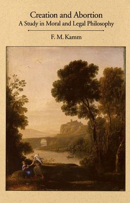 Creation and Abortion: A Study in Moral and Legal Philosophy