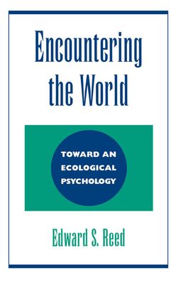 Encountering the World: Toward an Ecological Psychology