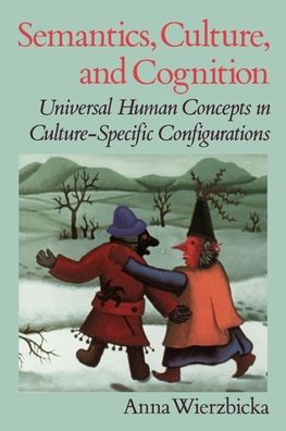 Semantics, Culture, and Cognition: Universal Human Concepts in Culture-Specific Configurations