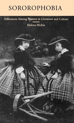 Sororophobia: Differences among Women in Literature and Culture