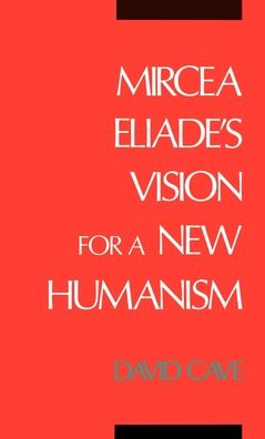 Mircea Eliade's Vision for a New Humanism