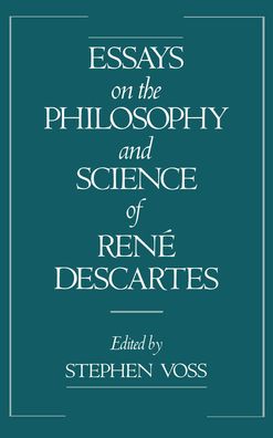 Essays on the Philosophy and Science of Reni'A Descartes