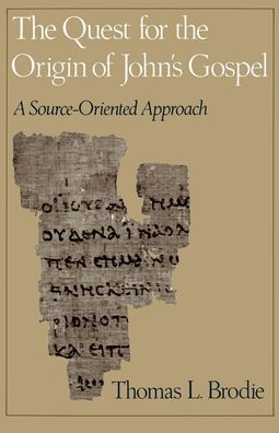 Quest for the Origin of John's Gospel: A Source-Oriented Approach