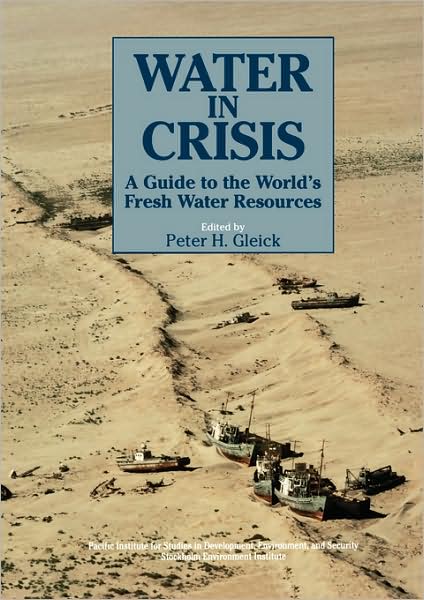 Water in Crisis: A Guide to the World's Fresh Water Resources