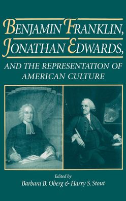Benjamin Franklin, Jonathan Edwards and the Representation of American Culture