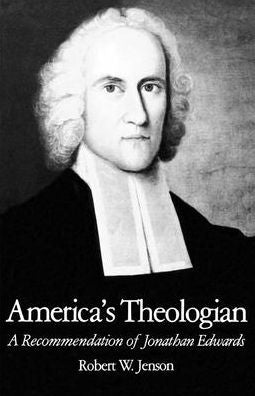 America's Theologian: A Recommendation of Jonathan Edwards