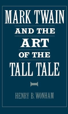 Mark Twain and the Art of the Tall Tale