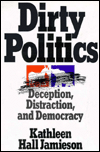 Dirty Politics: Deception, Distraction, and Democracy