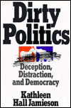 Dirty Politics: Deception, Distraction, and Democracy