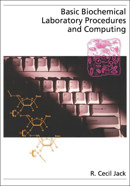 Basic Biochemical Laboratory Procedures and Computing: With Principles, Review Questions, Worked Examples, and Spreadsheet Solutions