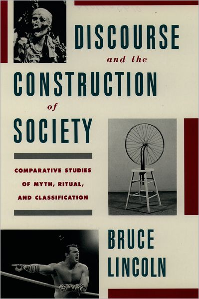 Discourse and the Construction of Society: Comparative Studies of Myth, Ritual, and Classification