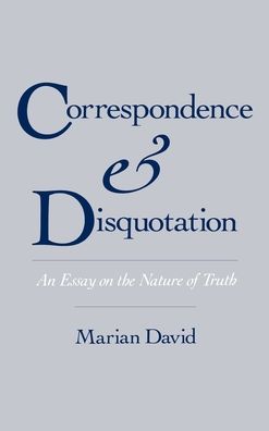 Correspondence and Disquotation: An Essay on the Nature of Truth