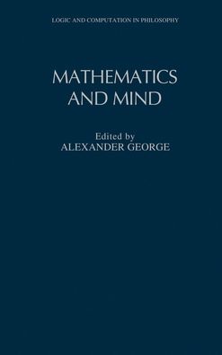 Mathematics and Mind (Logic and Computation in Philosophy Series)