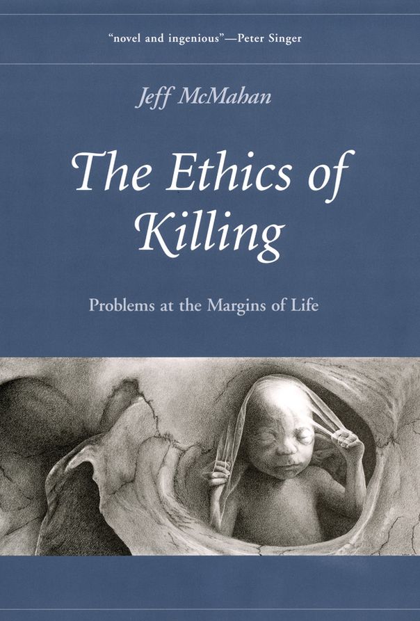 The Ethics of Killing: Problems at the Margins of Life