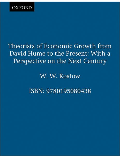 Theorists of Economic Growth from David Hume to the Present: With a Perspective on the Next Century