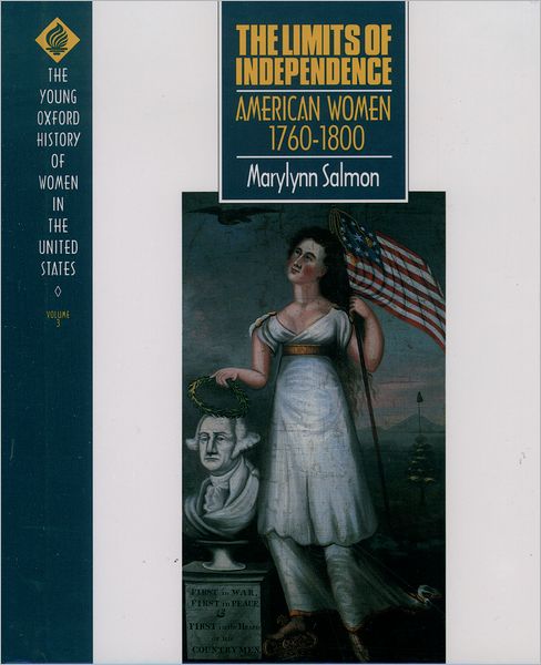 The Limits of Independence: American Women 1760-1800