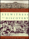 Eyewitness to Discovery: First-Person Accounts of More Than Fifty of the World's Greatest Archaeological Discoveries