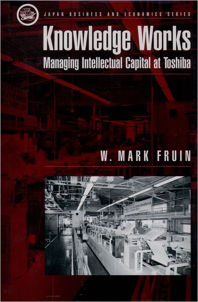 Knowledge Works: Managing Intellectual Capital at Toshiba